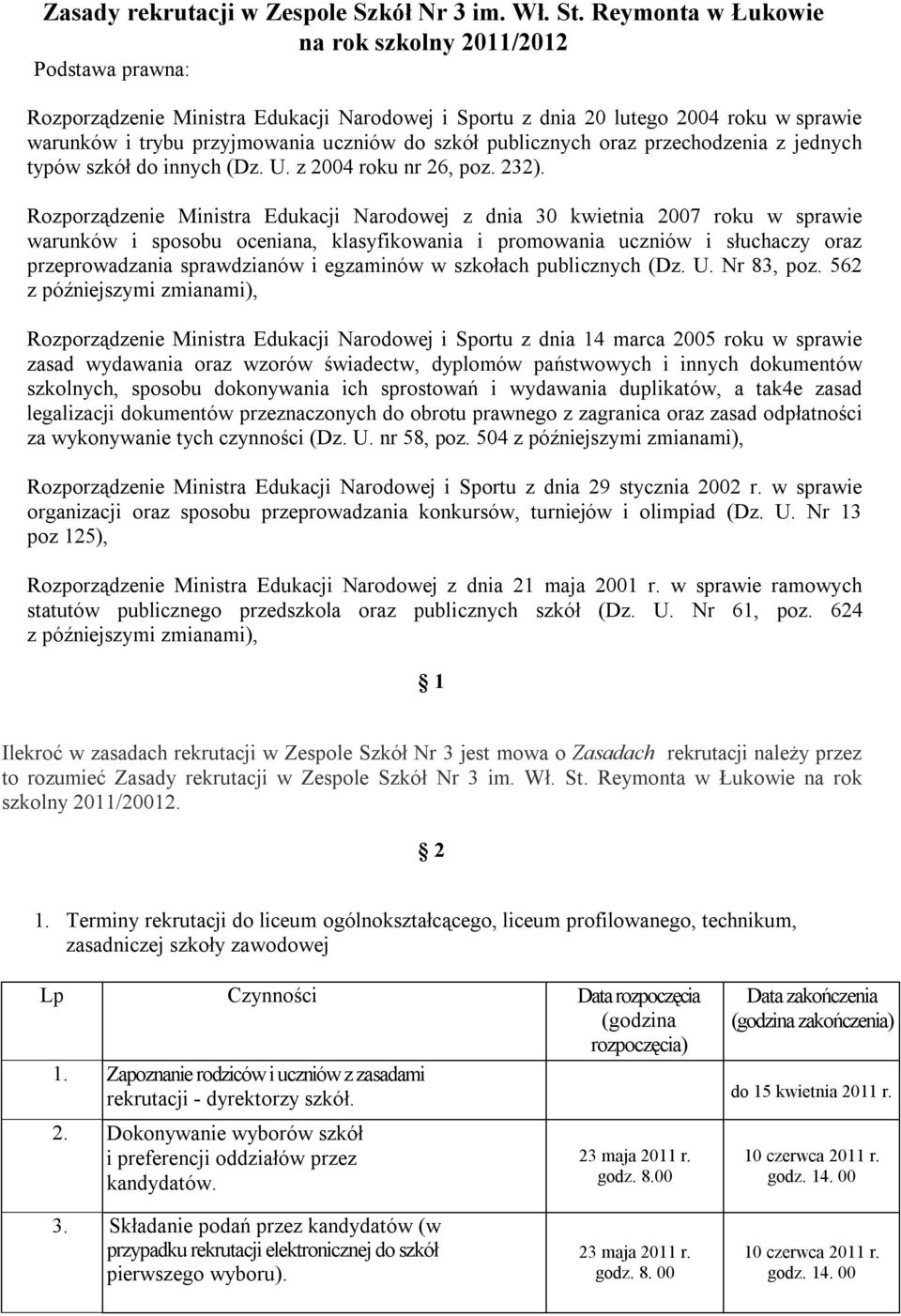 publicznych oraz przechodzenia z jednych typów szkół do innych (Dz. U. z 2004 roku nr 26, poz. 232).