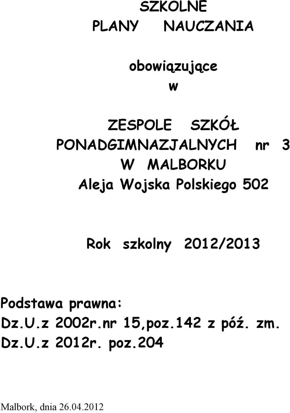 Polskiego 0 Rok szkolny 0/03 Podstawa prawna: Dz.U.