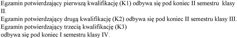 Egzamin potwierdzający drugą kwalifikację (K) odbywa się pod