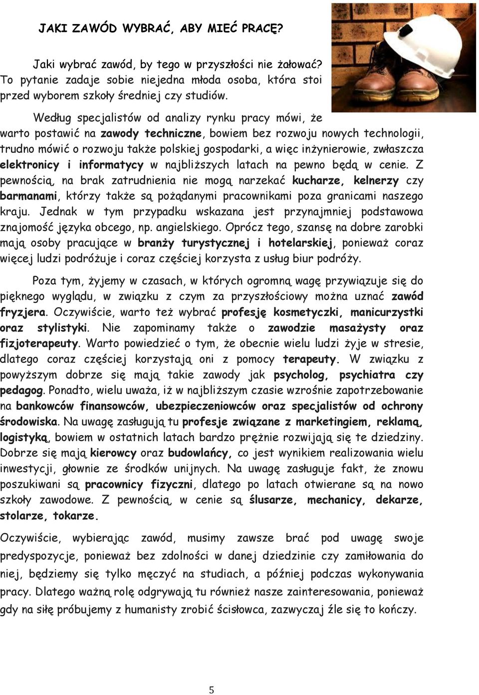 zwłaszcza elektronicy i informatycy w najbliższych latach na pewno będą w cenie.