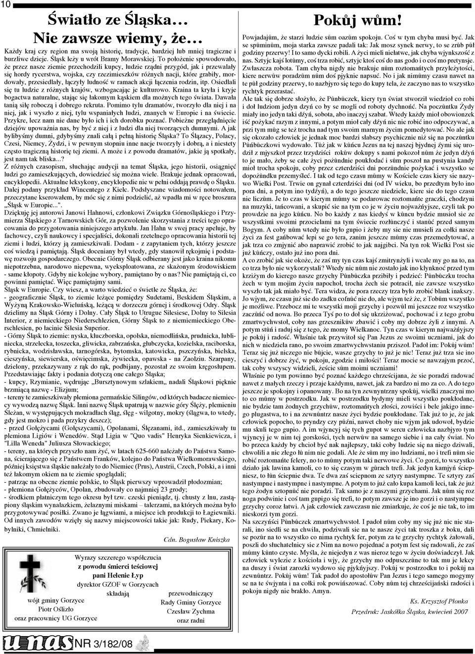 przesiedla³y, ³¹czy³y ludnoœæ w ramach akcji ³¹czenia rodzin, itp. Osiedlali siê tu ludzie z ró nych krajów, wzbogacaj¹c je kulturowo.