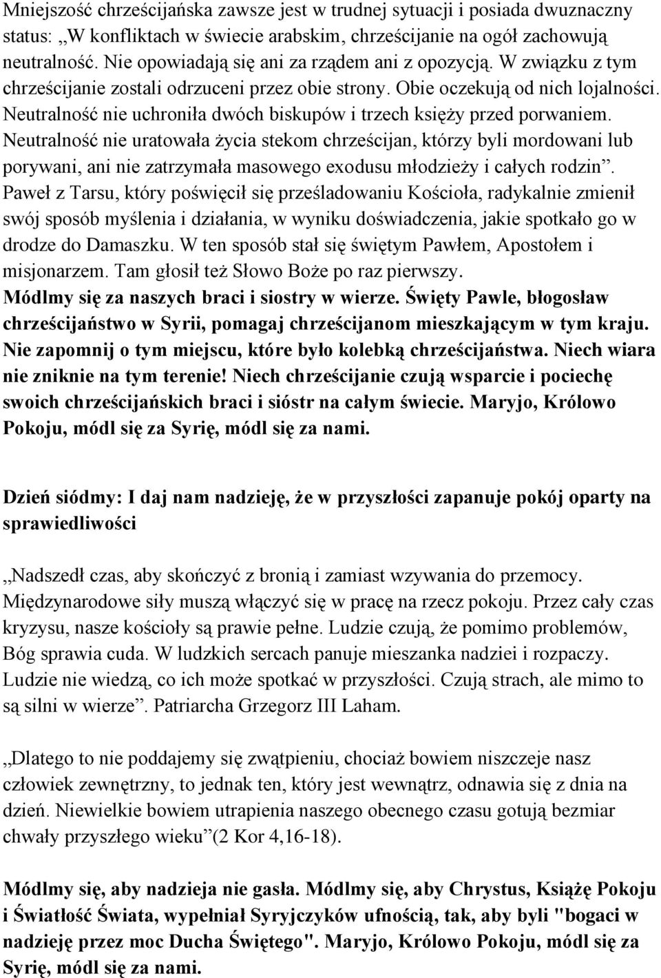 Neutralność nie uchroniła dwóch biskupów i trzech księży przed porwaniem.