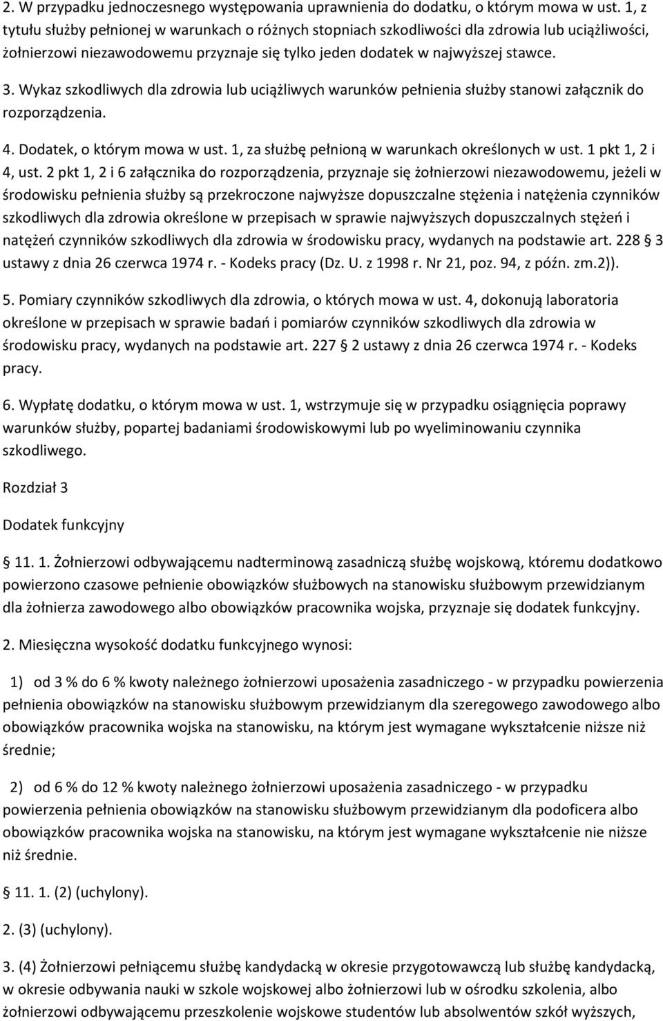 Wykaz szkodliwych dla zdrowia lub uciążliwych warunków pełnienia służby stanowi załącznik do rozporządzenia. 4. Dodatek, o którym mowa w ust. 1, za służbę pełnioną w warunkach określonych w ust.