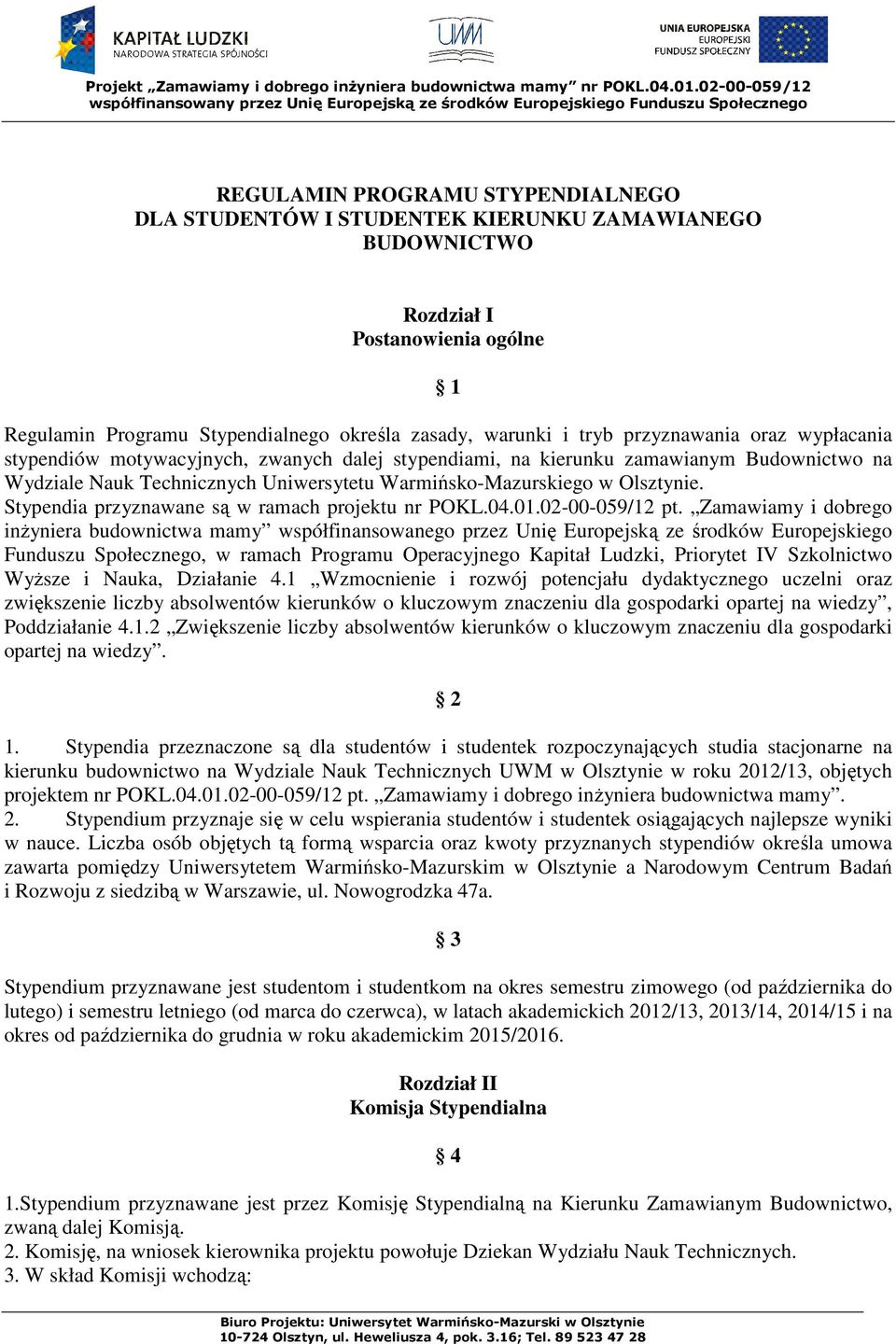 Stypendia przyznawane są w ramach projektu nr POKL.04.01.02-00-059/12 pt.