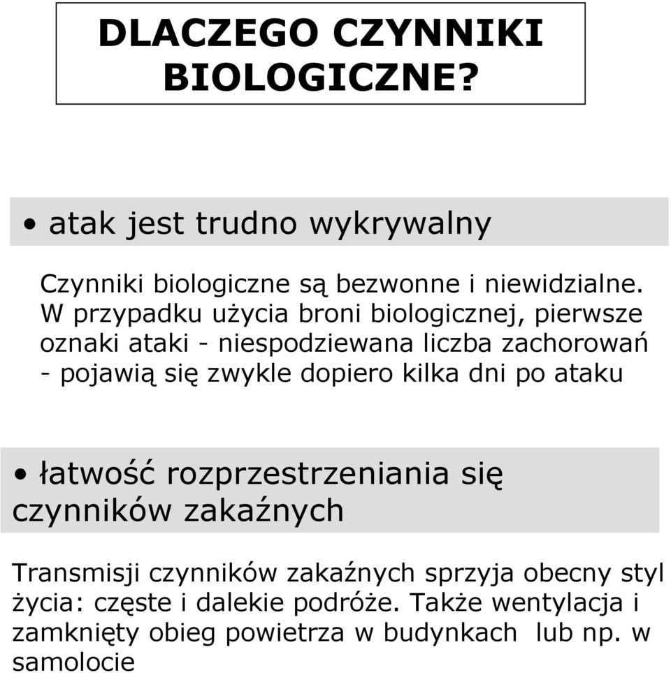 zwykle dopiero kilka dni po ataku łatwość rozprzestrzeniania się czynników zakaźnych Transmisji czynników zakaźnych