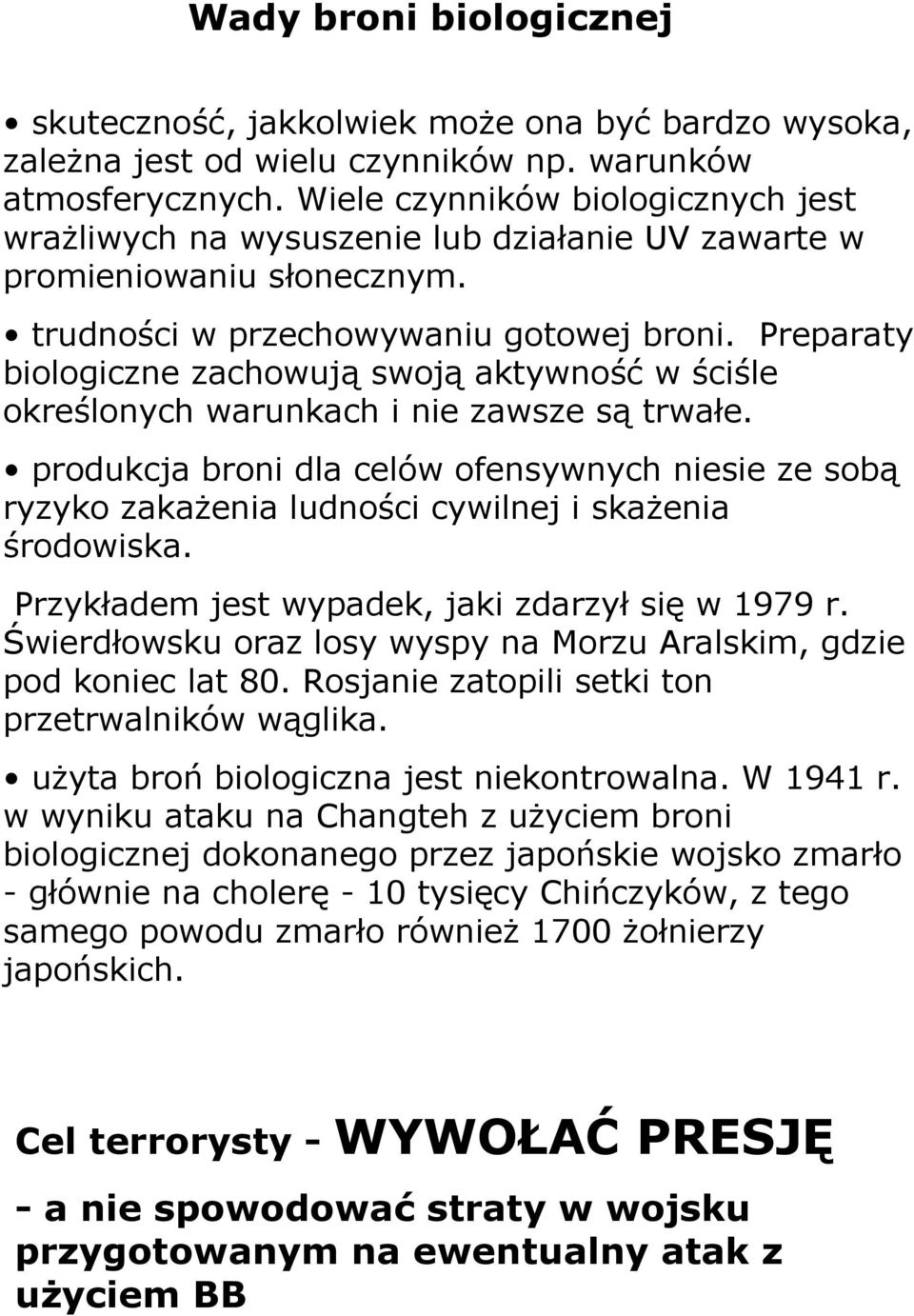Preparaty biologiczne zachowują swoją aktywność w ściśle określonych warunkach i nie zawsze są trwałe.