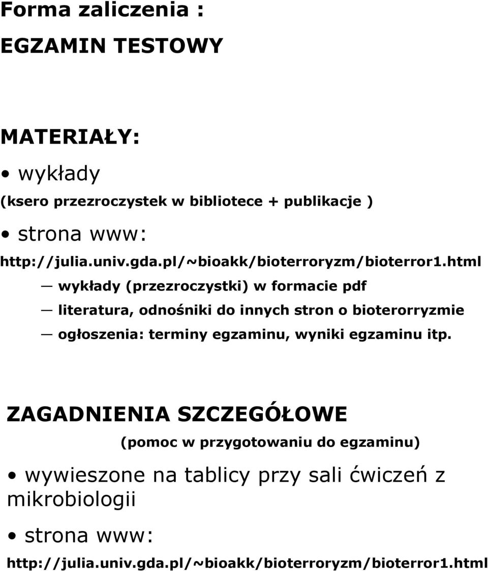 html wykłady (przezroczystki) w formacie pdf literatura, odnośniki do innych stron o bioterorryzmie ogłoszenia: terminy