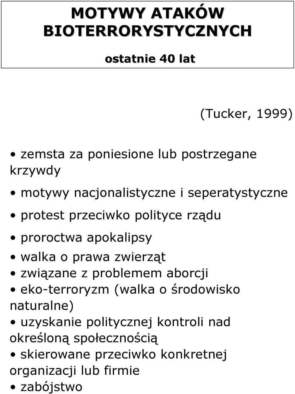 walka o prawa zwierząt związane z problemem aborcji eko-terroryzm (walka o środowisko naturalne) uzyskanie