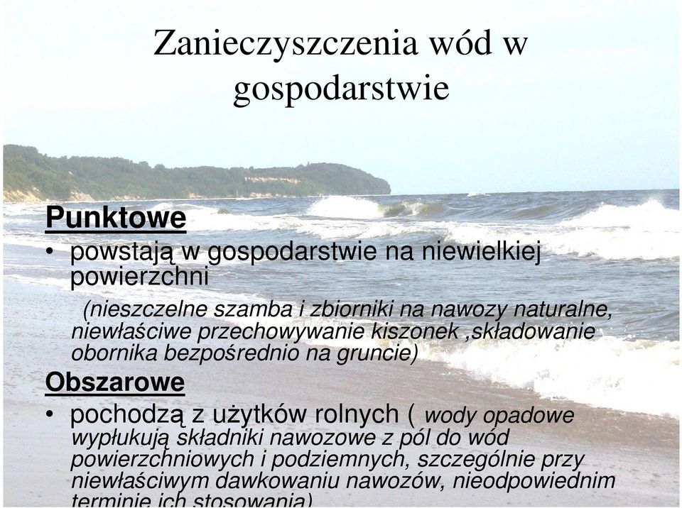 na gruncie) Obszarowe pochodzą z uŝytków rolnych ( wody opadowe wypłukują składniki nawozowe z pól do wód