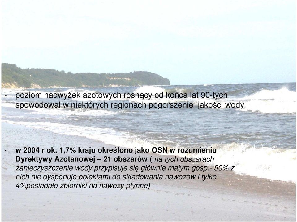 1,7% kraju określono jako OSN w rozumieniu Dyrektywy Azotanowej 21 obszarów ( na tych obszarach