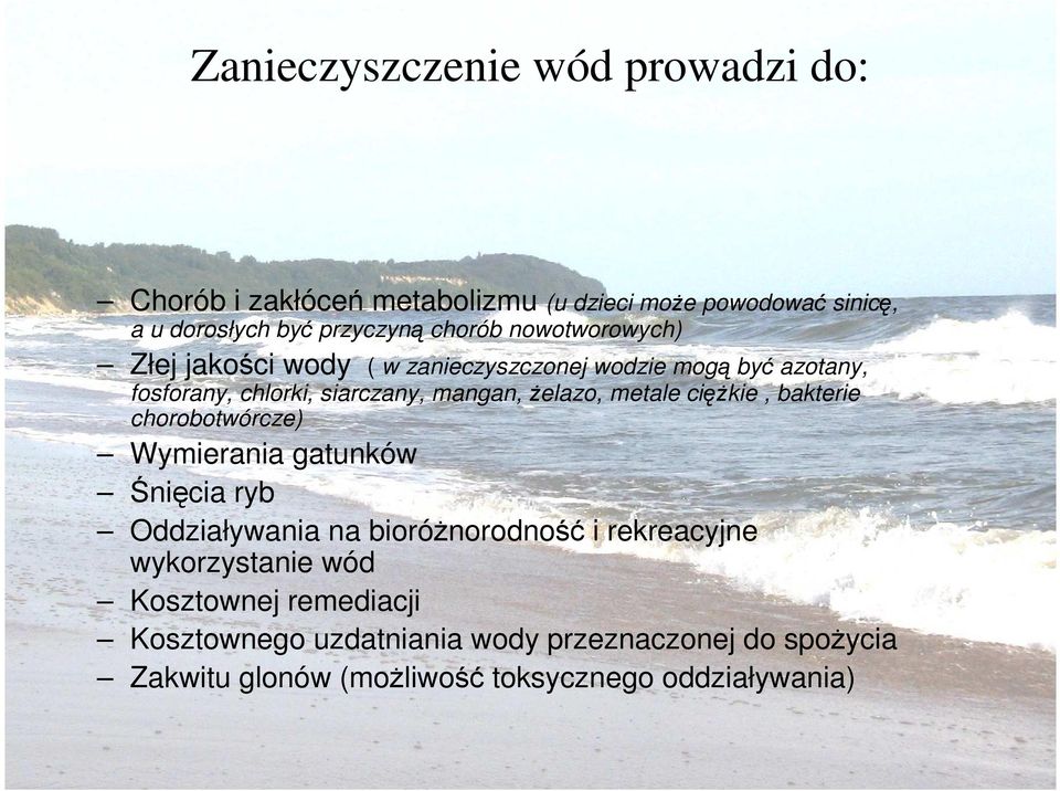 metale cięŝkie, bakterie chorobotwórcze) Wymierania gatunków Śnięcia ryb Oddziaływania na bioróŝnorodność i rekreacyjne