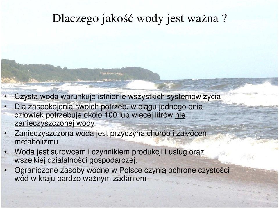 człowiek potrzebuje około 100 lub więcej litrów nie zanieczyszczonej wody Zanieczyszczona woda jest przyczyną chorób