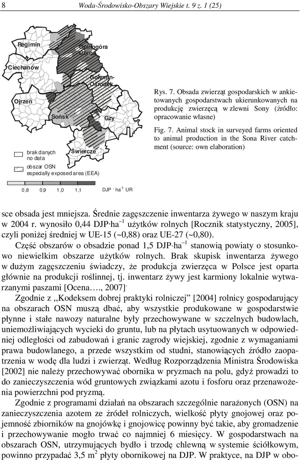 Animal stock in surveyed farms oriented to animal production in the Sona River catchment (source: own elaboration) 0,8 0,9 1,0 1,1 DJP. -1 ha UR sce obsada jest mniejsza.