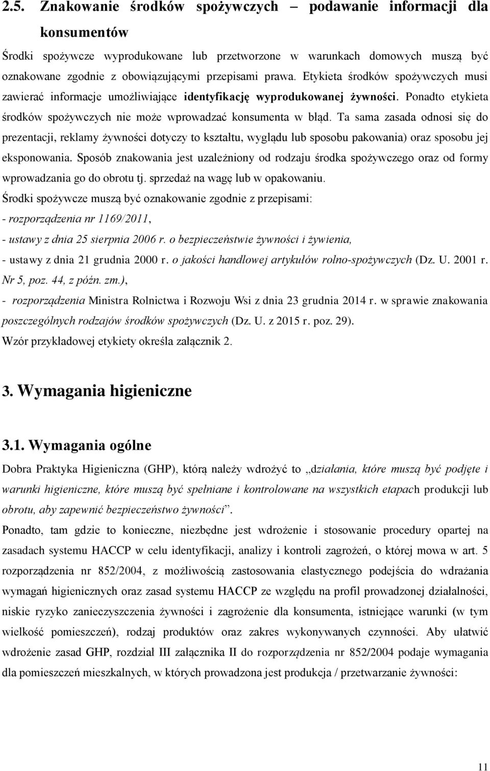 Ta sama zasada odnosi się do prezentacji, reklamy żywności dotyczy to kształtu, wyglądu lub sposobu pakowania) oraz sposobu jej eksponowania.