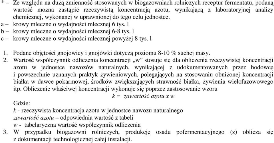 l c krowy mleczne o wydajności mlecznej powyŝej 8 tys. l 1. Podane objętości gnojowicy i gnojówki dotyczą poziomu 8-10 % suchej masy. 2.