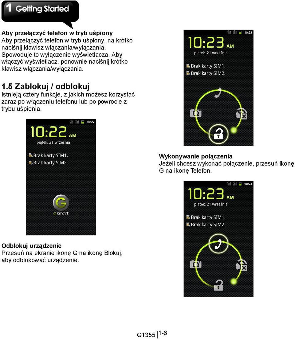 5 Zablokuj / odblokuj Istnieją cztery funkcje, z jakich możesz korzystać zaraz po włączeniu telefonu lub po powrocie z trybu uśpienia.