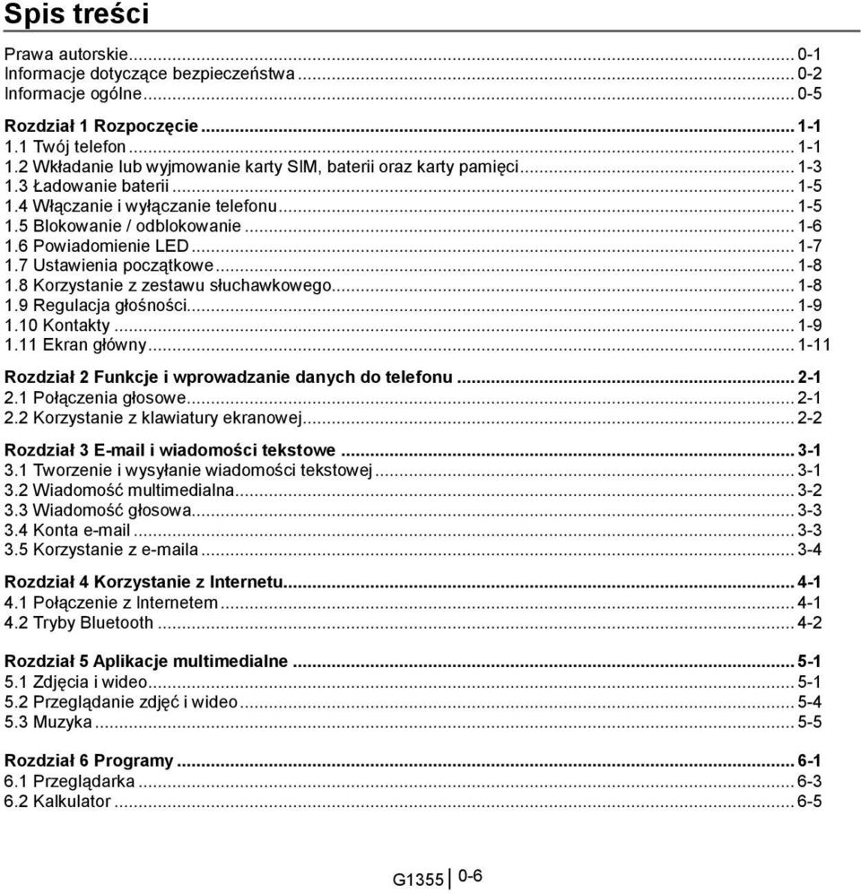8 Korzystanie z zestawu słuchawkowego... 1-8 1.9 Regulacja głośności... 1-9 1.10 Kontakty... 1-9 1.11 Ekran główny... 1-11 Rozdział 2 Funkcje i wprowadzanie danych do telefonu... 2-1 2.