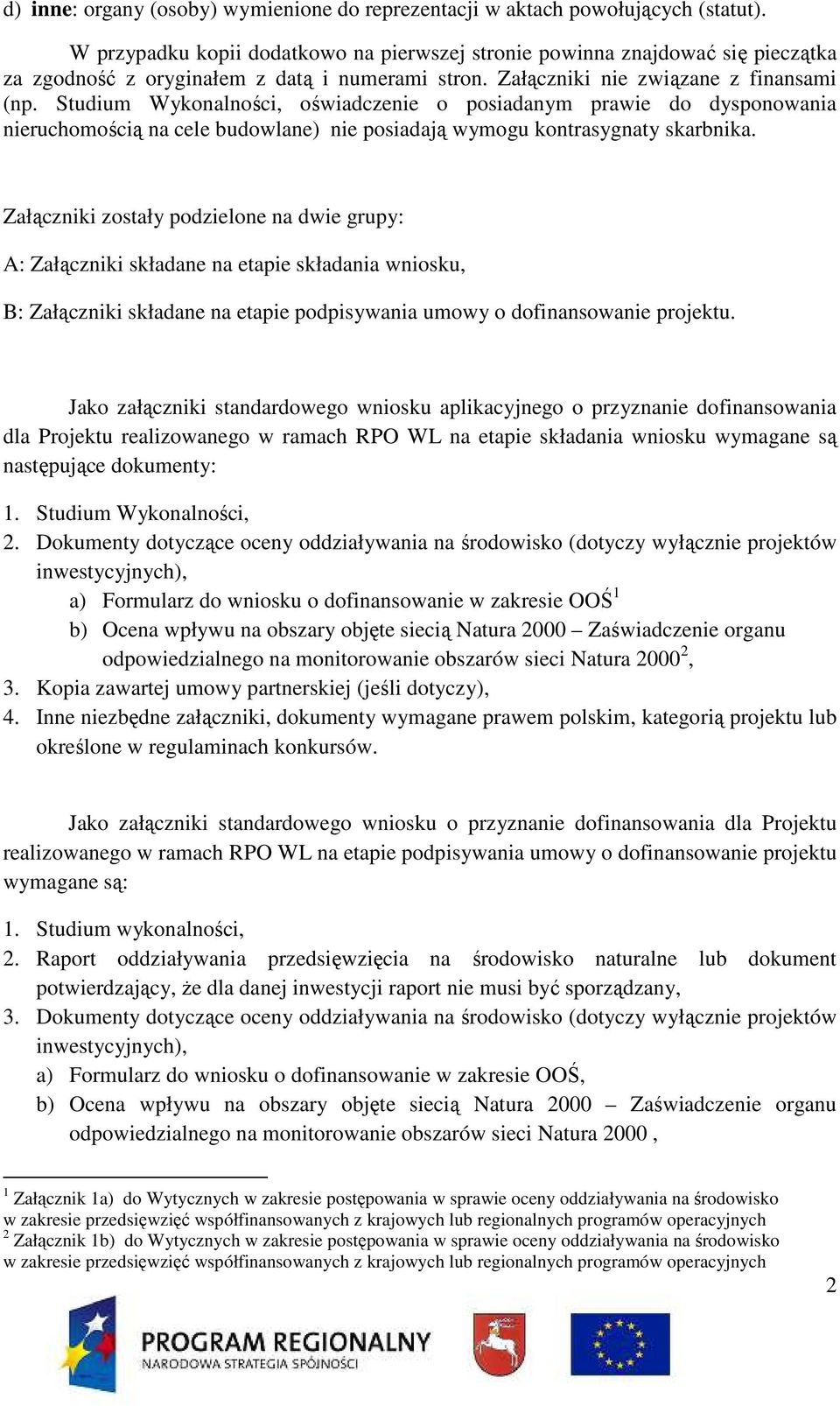 Studium Wykonalności, oświadczenie o posiadanym prawie do dysponowania nieruchomością na cele budowlane) nie posiadają wymogu kontrasygnaty skarbnika.