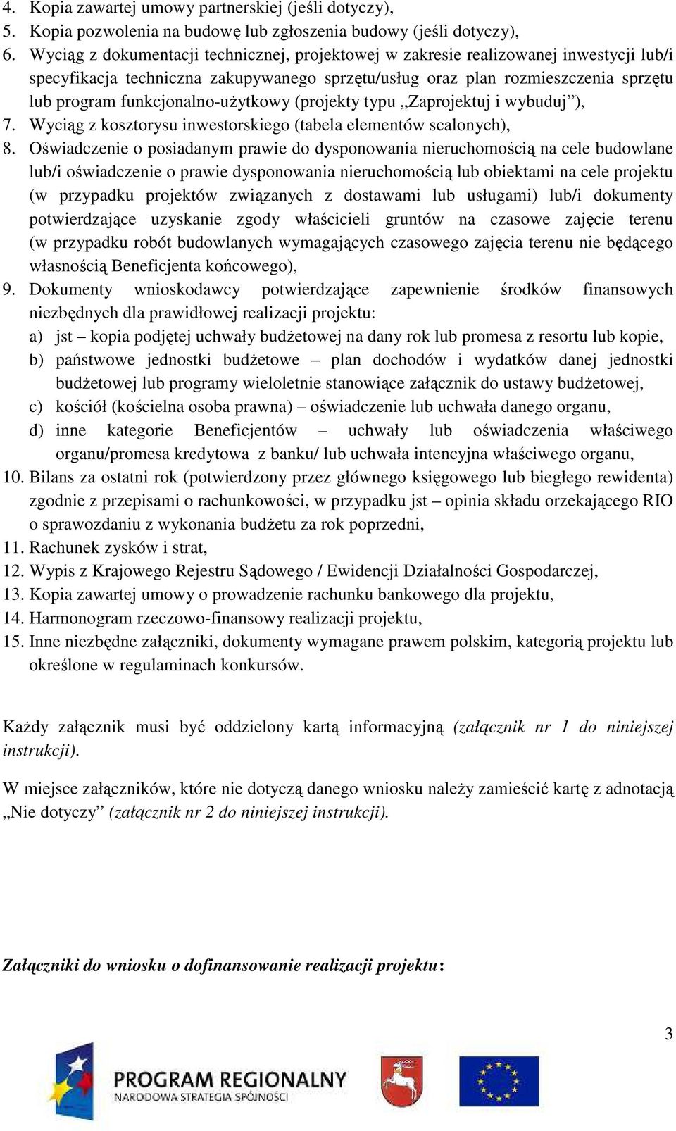 funkcjonalno-uŝytkowy (projekty typu Zaprojektuj i wybuduj ), 7. Wyciąg z kosztorysu inwestorskiego (tabela elementów scalonych), 8.