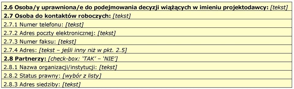 7.3 Numer faksu: [] 2.7.4 Adres: [ jeśli inny niż w pkt. 2.5] 2.