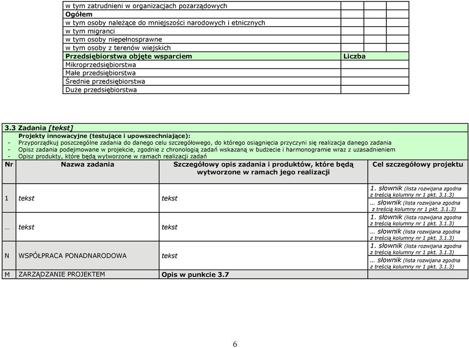 3 Zadania [] Projekty innowacyjne (testujące i upowszechniające): - Przyporządkuj poszczególne zadania do danego celu szczegółowego, do którego osiągnięcia przyczyni się realizacja danego zadania -