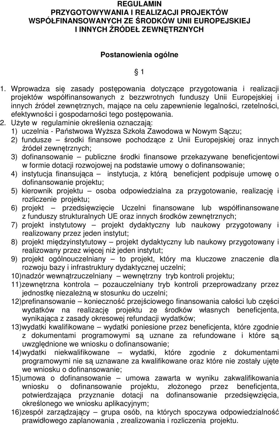 legalności, rzetelności, efektywności i gospodarności tego postępowania. 2.