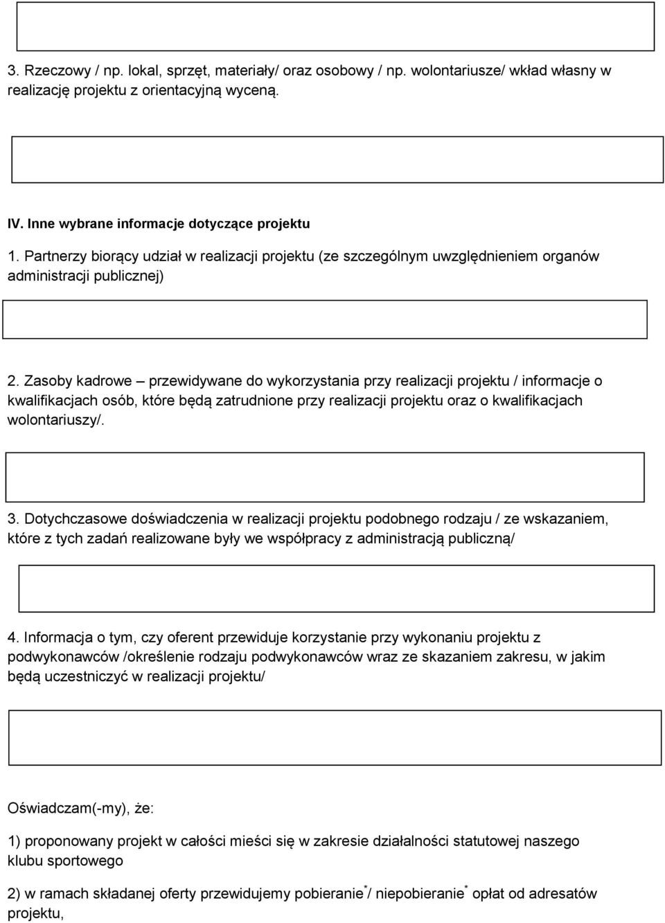 Zasoby kadrowe przewidywane do wykorzystania przy realizacji projektu / informacje o kwalifikacjach osób, które będą zatrudnione przy realizacji projektu oraz o kwalifikacjach wolontariuszy/. 3.