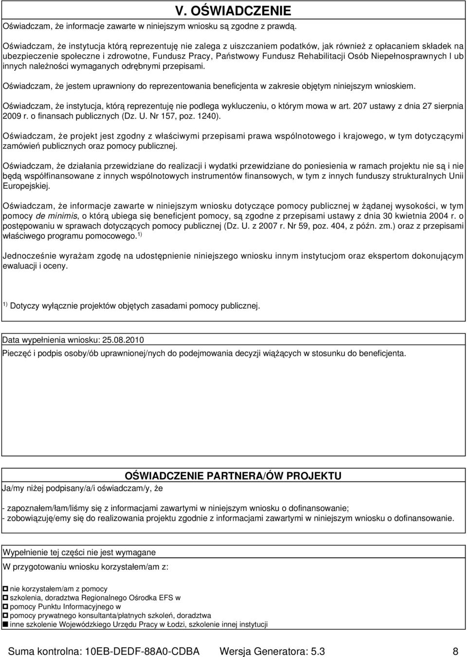 Osób Niepełnosprawnych l ub innych należności wymaganych odrębnymi przepisami. Oświadczam, że jestem uprawniony do reprezentowania beneficjenta w zakresie objętym niniejszym wnioskiem.