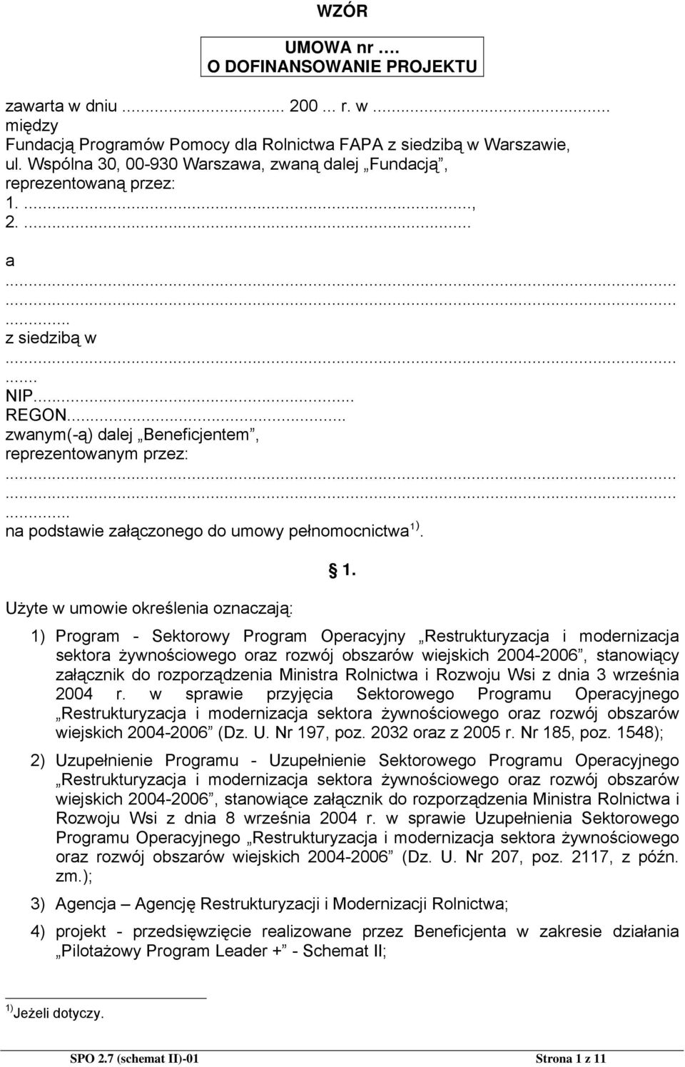 ........ na podstawie załączonego do umowy pełnomocnictwa 1). Użyte w umowie określenia oznaczają: 1.