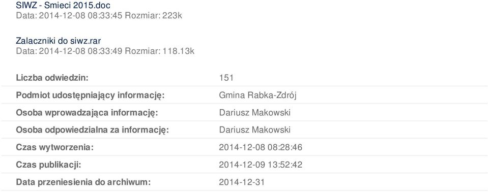 13k Liczba odwiedzin: 151 Podmiot udostępniający informację: Osoba wprowadzająca informację: Osoba
