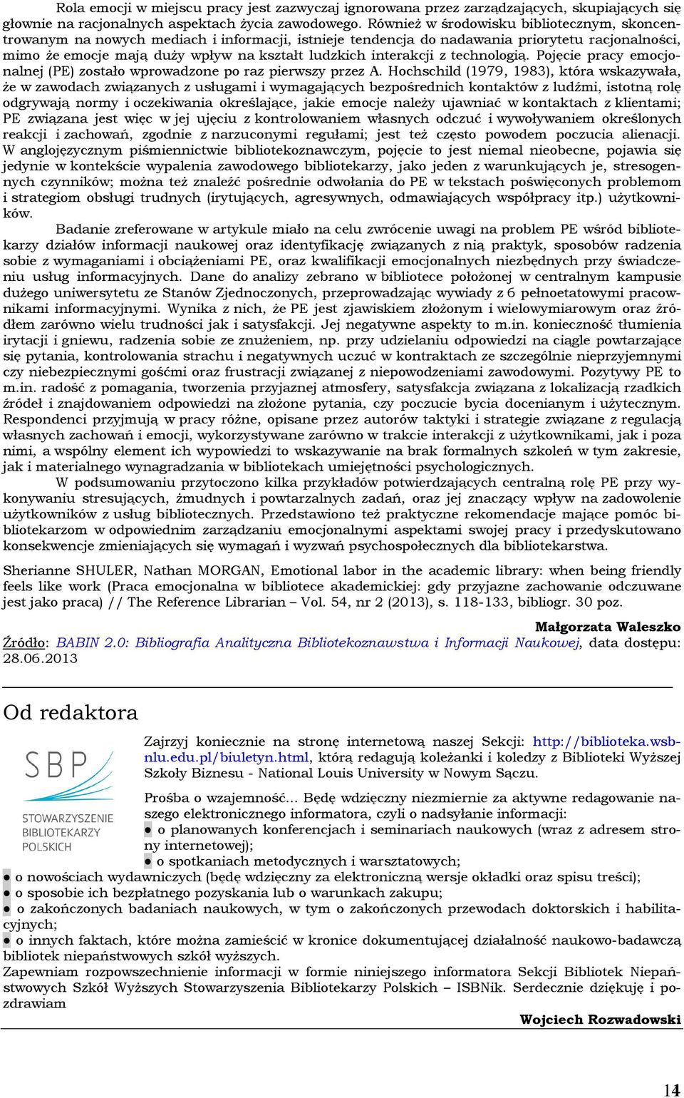 interakcji z technologią. Pojęcie pracy emocjonalnej (PE) zostało wprowadzone po raz pierwszy przez A.