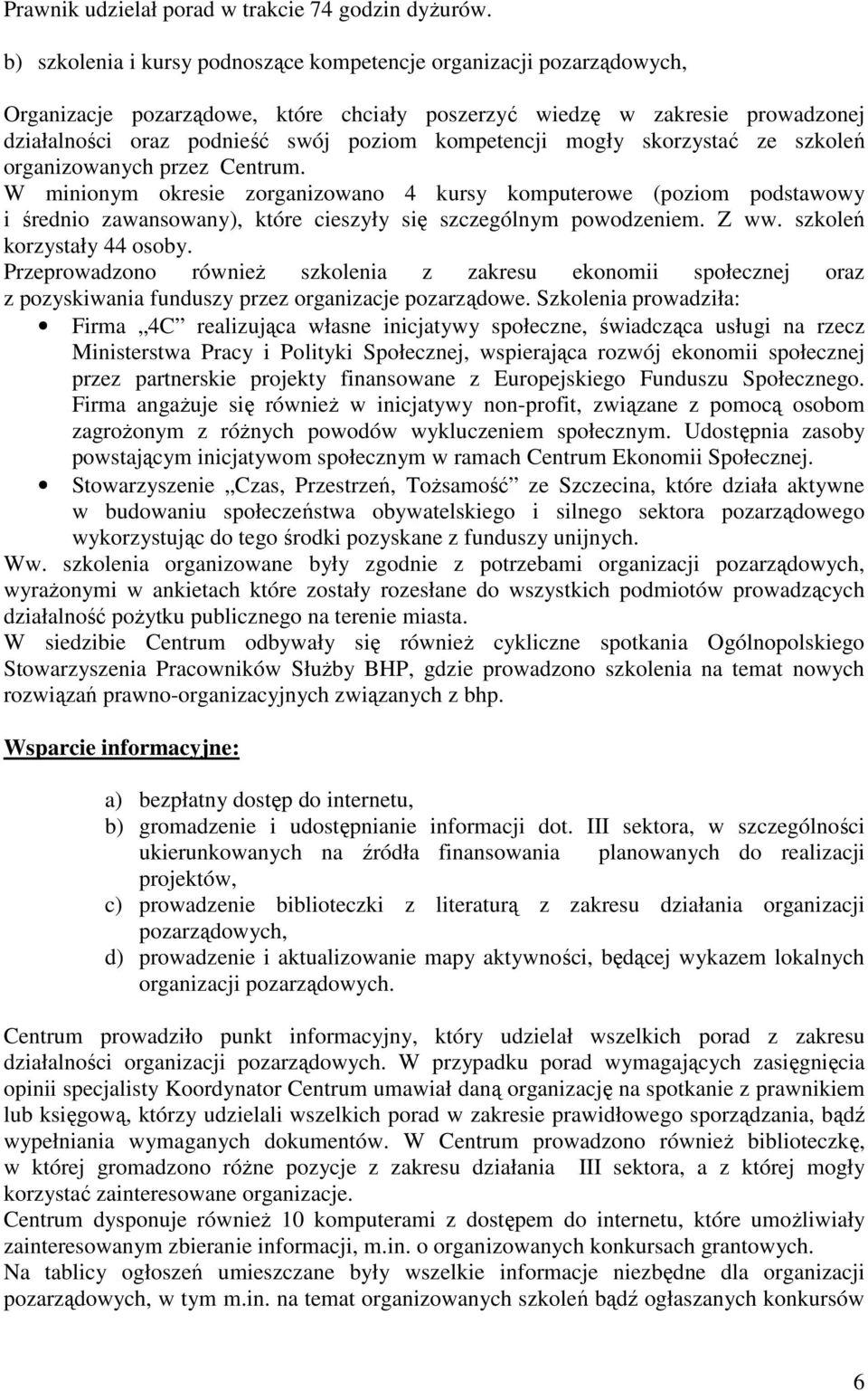 kompetencji mogły skorzystać ze szkoleń organizowanych przez Centrum.