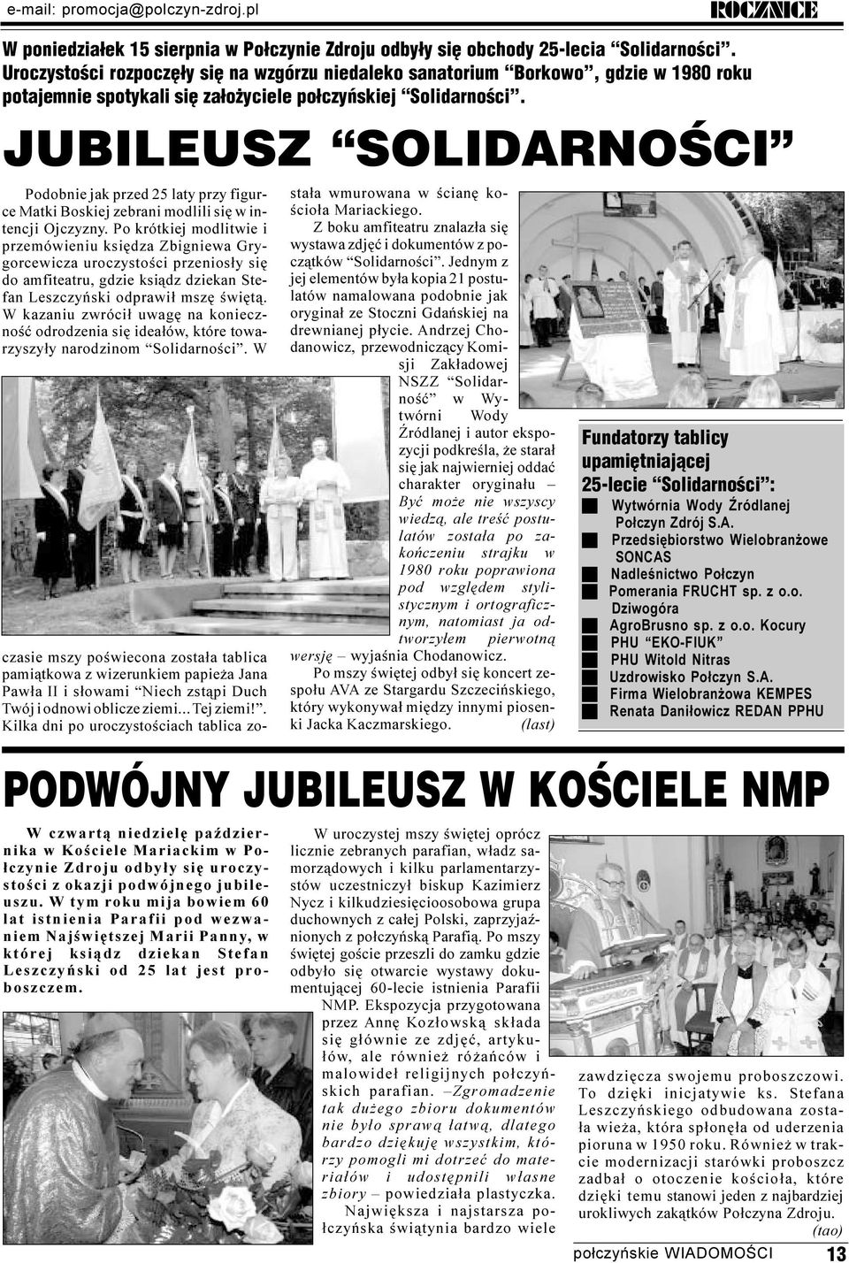 W kazaniu zwróci³ uwagê na koniecznoœæ odrodzenia siê idea³ów, które towarzyszy³y narodzinom Solidarnoœci.