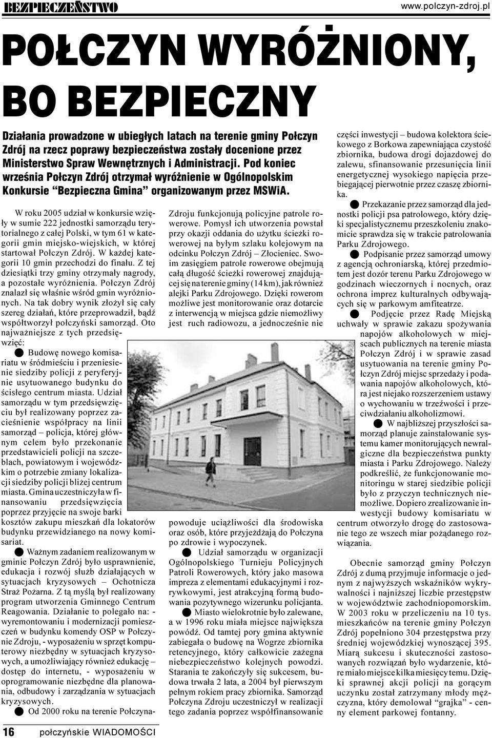 Administracji. Pod koniec wrzeœnia Po³czyn Zdrój otrzyma³ wyró nienie w Ogólnopolskim Konkursie Bezpieczna Gmina organizowanym przez MSWiA.