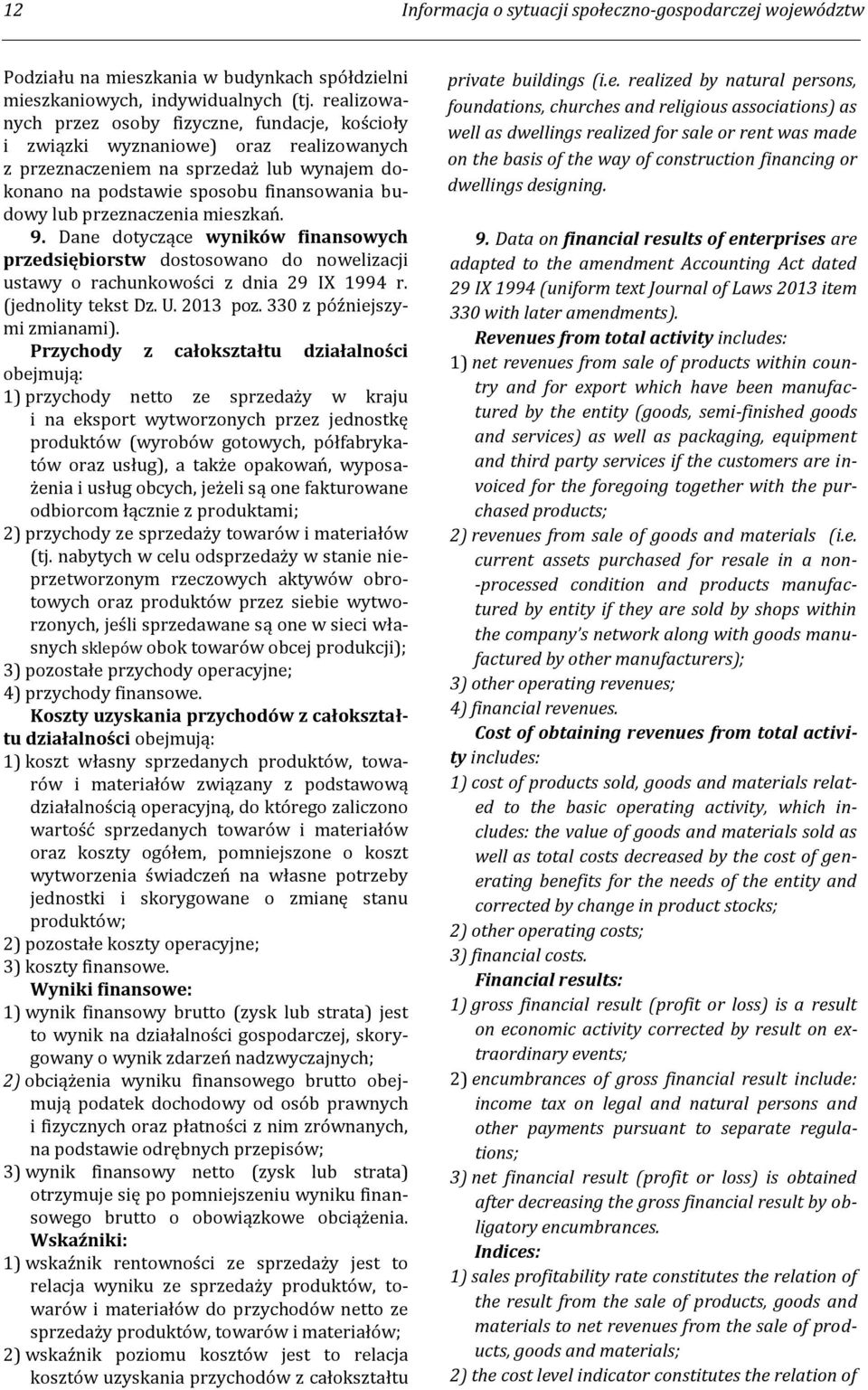 przeznaczenia mieszkań. 9. Dane dotyczące wyników finansowych przedsiębiorstw dostosowano do nowelizacji ustawy o rachunkowości z dnia 29 IX 1994 r. (jednolity tekst Dz. U. 2013 poz.