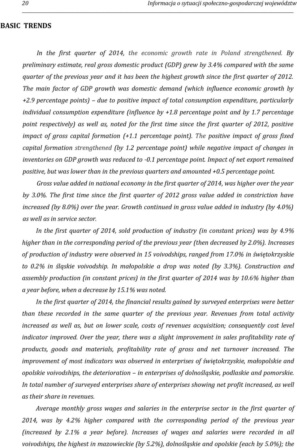 The main factor of GDP growth was domestic demand (which influence economic growth by +2.