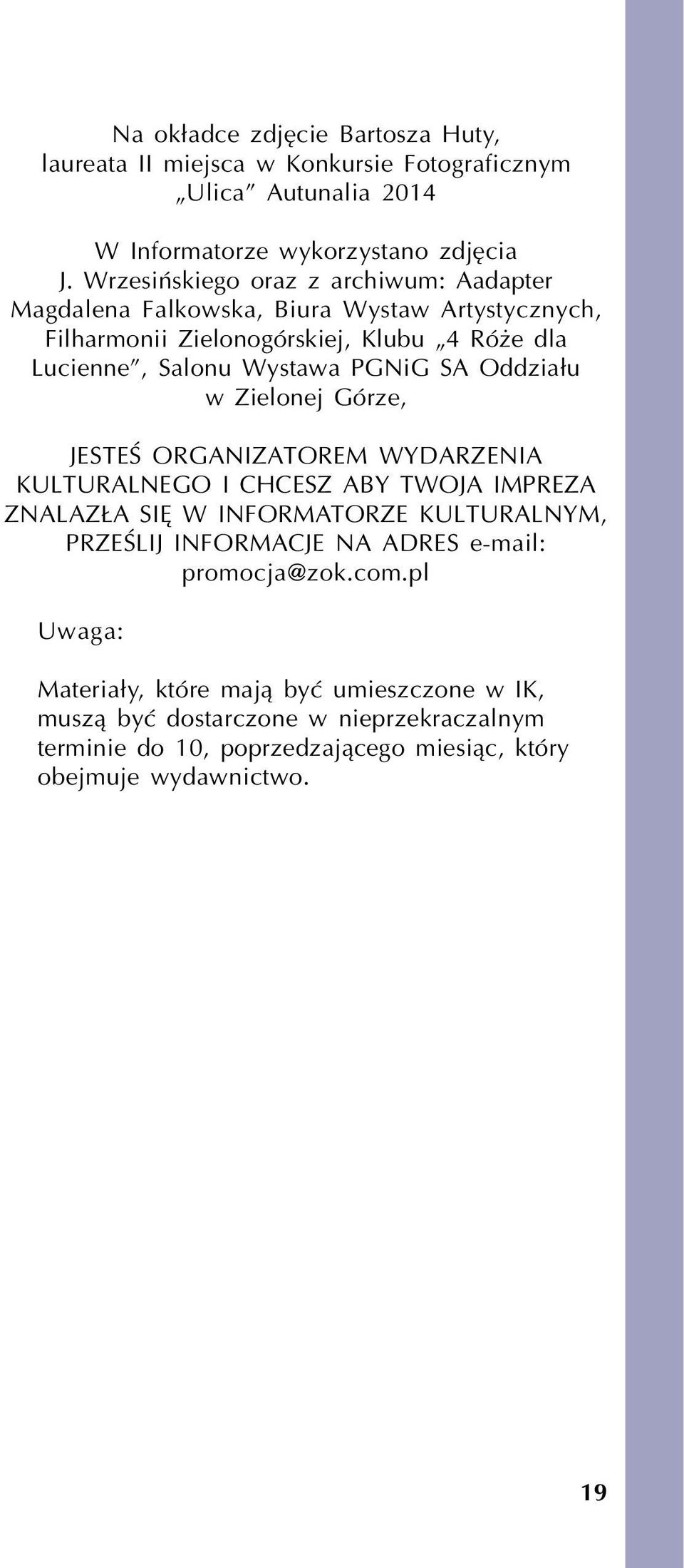 SA Oddzia³u w Zielonej Górze, JESTEŒ ORGANIZATOREM WYDARZENIA KULTURALNEGO I CHCESZ ABY TWOJA IMPREZA ZNALAZ A SIÊ W INFORMATORZE KULTURALNYM, PRZEŒLIJ INFORMACJE NA