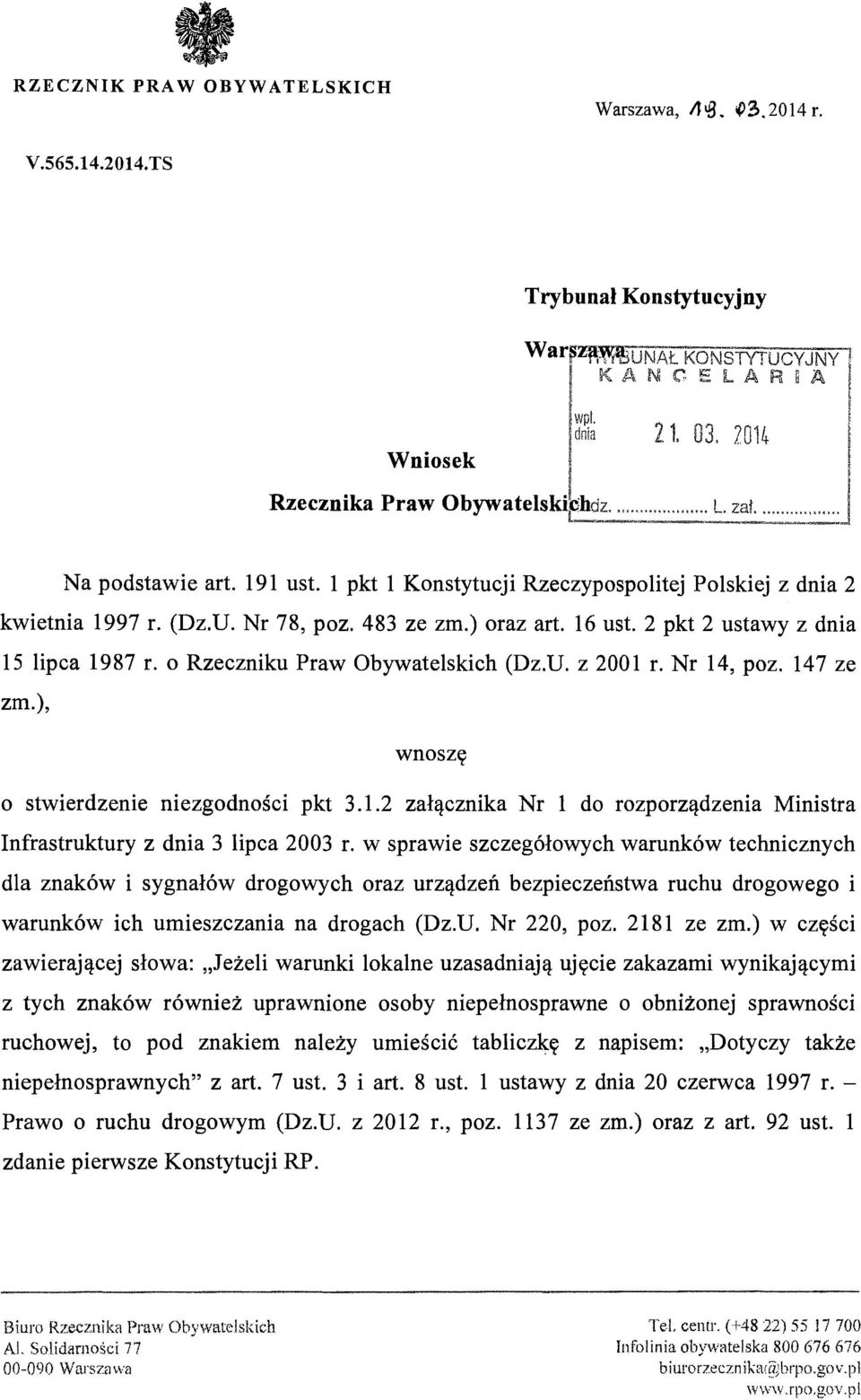 2 pkt 2 ustawy z dnia 15 lipca 1987 r. o Rzeczniku Praw Obywatelskich (Dz.U. z 2001 r. Nr 14, poz. 147 ze zm.), wnoszę o stwierdzenie niezgodności pkt 3.1.2 załącznika Nr l do rozporządzenia Ministra Infrastruktury z dnia 3 lipca 2003 r.