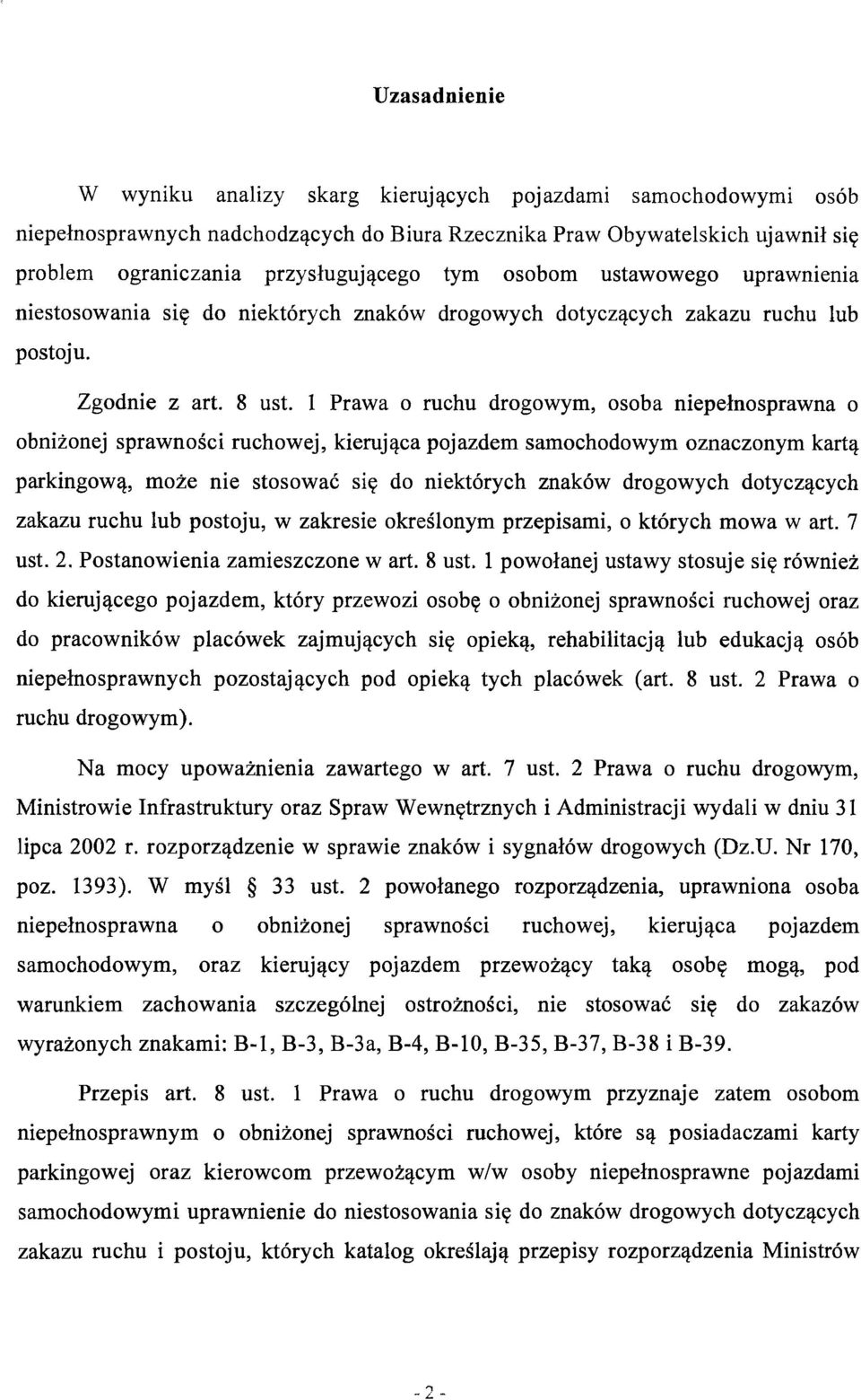 l Prawa o ruchu drogowym, osoba niepełnosprawna o obniżonej sprawności ruchowej, kierująca pojazdem samochodowym oznaczonym kartą parkingową, może nie stosować się do niektórych znaków drogowych