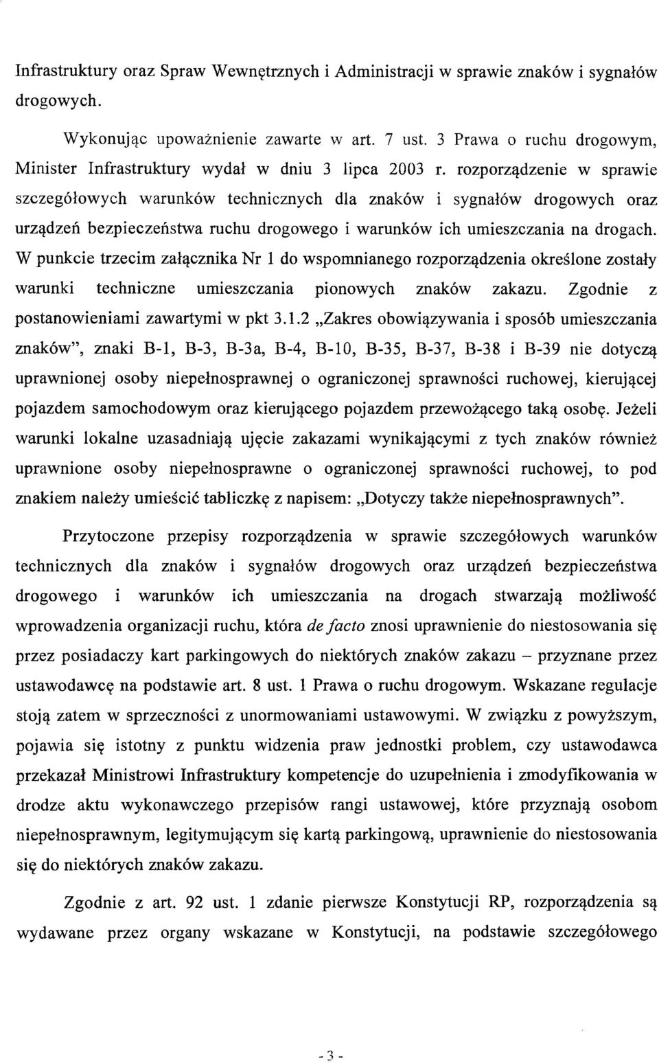 rozporządzenie w sprawie szczegółowych warunków technicznych dla znaków i sygnałów drogowych oraz urządzeń bezpieczeństwa ruchu drogowego i warunków ich umieszczania na drogach.