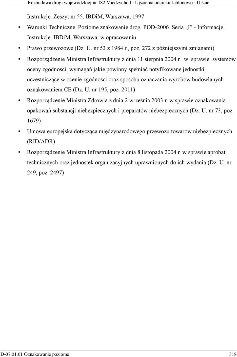 w sprawie systemów oceny zgodności, wymagań jakie powinny spełniać notyfikowane jednostki uczestniczące w ocenie zgodności oraz sposobu oznaczania wyrobów budowlanych oznakowaniem CE (Dz. U.