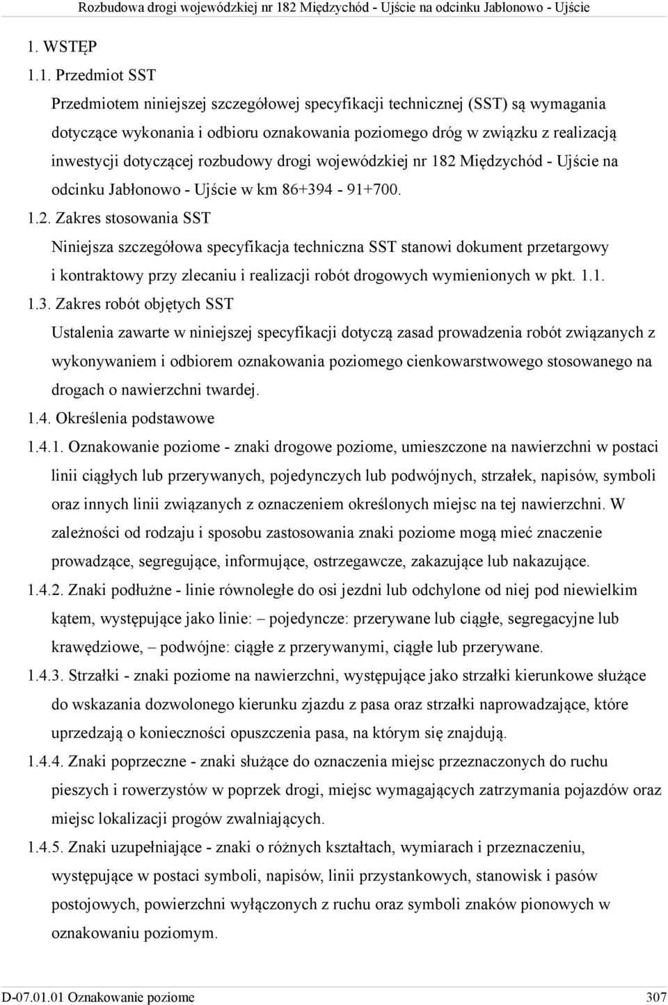 Międzychód - Ujście na odcinku Jabłonowo - Ujście w km 86+394-91+700. 1.2.