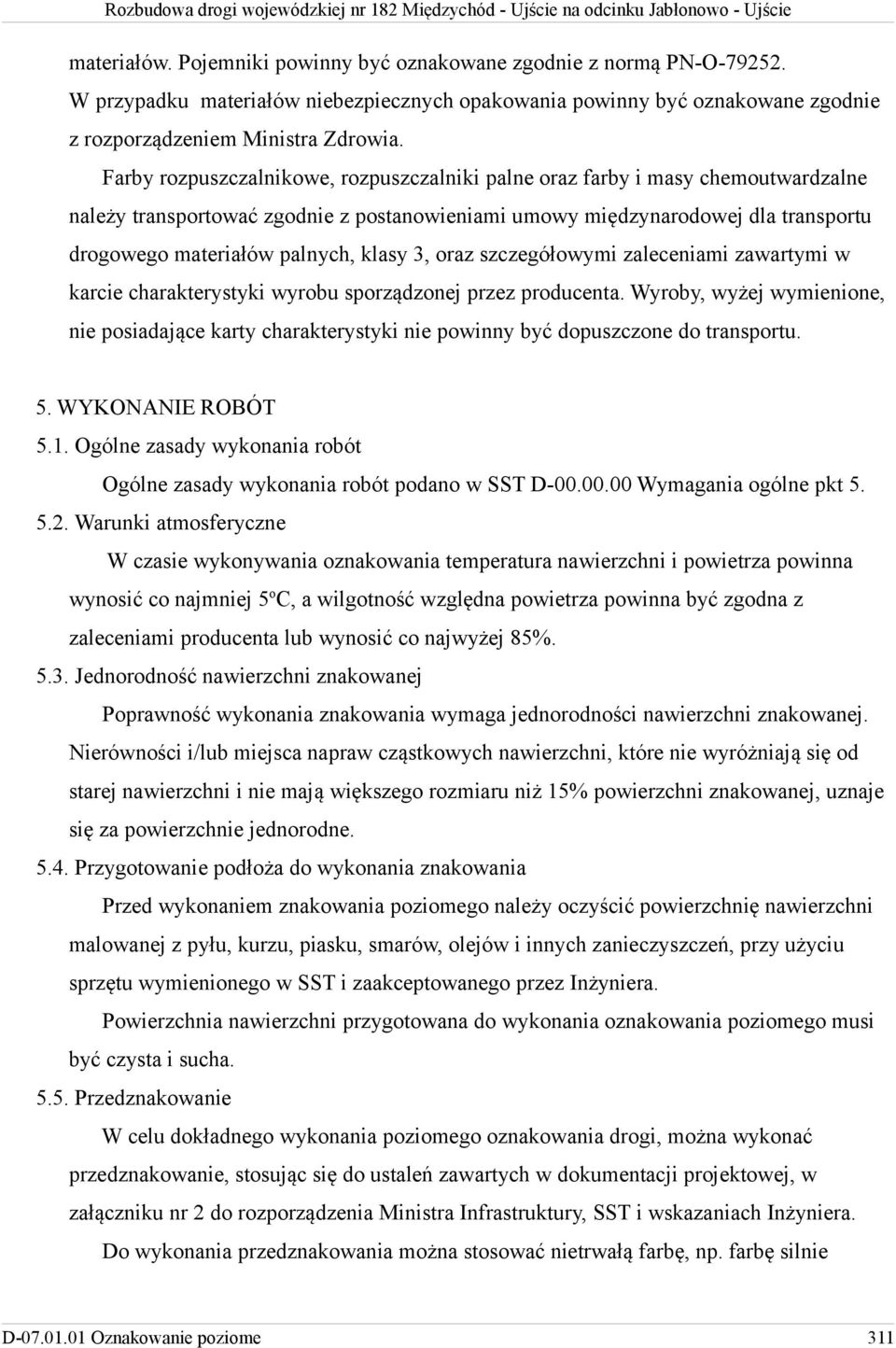 klasy 3, oraz szczegółowymi zaleceniami zawartymi w karcie charakterystyki wyrobu sporządzonej przez producenta.