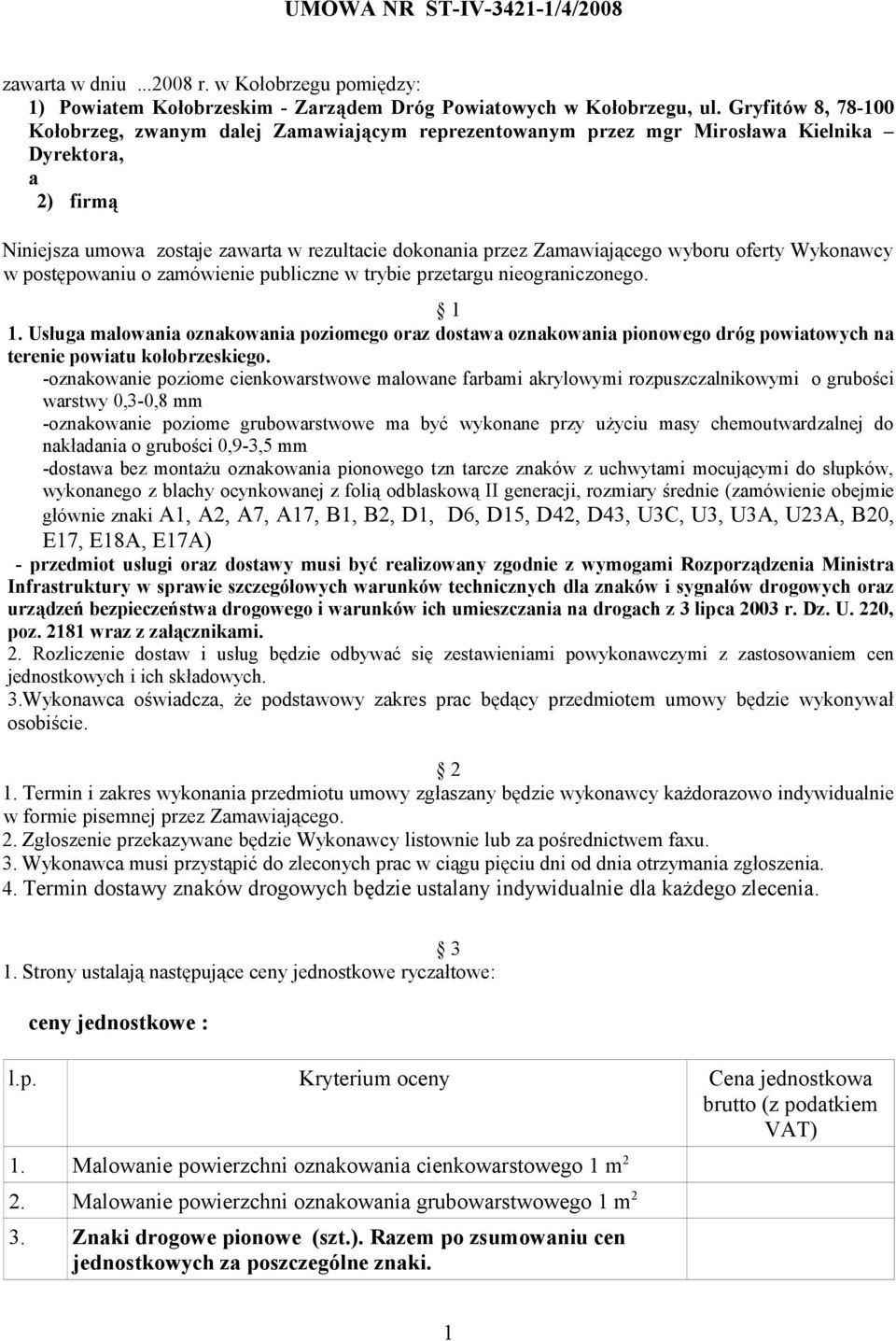 wyboru oferty Wykonawcy w postępowaniu o zamówienie publiczne w trybie przetargu nieograniczonego. 1 1.