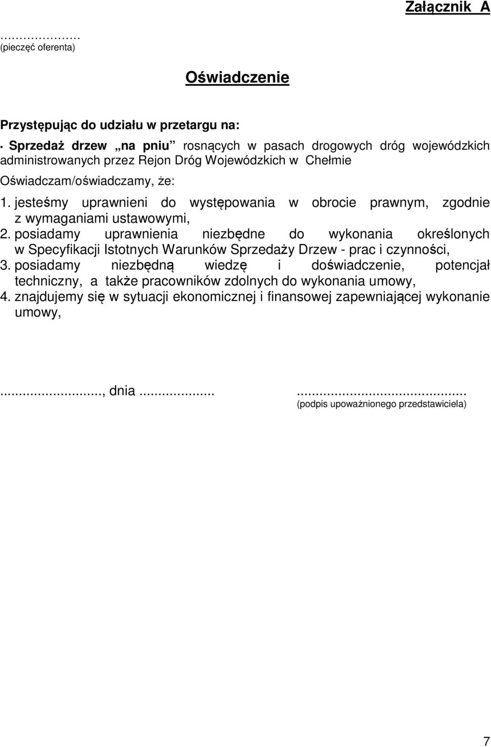 posiadamy uprawnienia niezbędne do wykonania określonych w Specyfikacji Istotnych Warunków Sprzedaży Drzew - prac i czynności, 3.