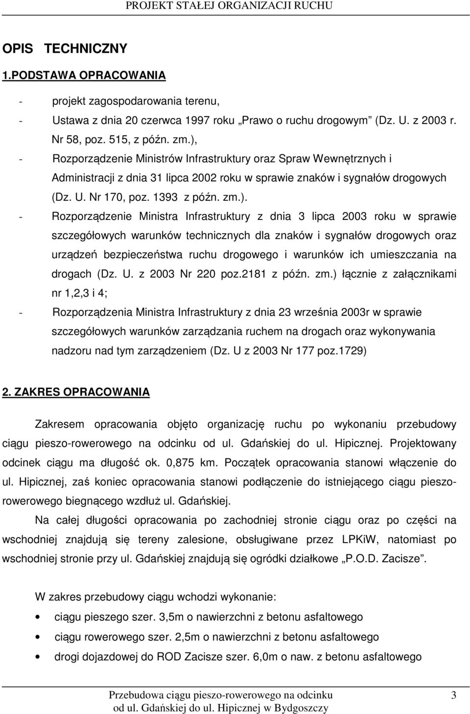 Rozporządzenie Ministra Infrastruktury z dnia 3 lipca 2003 roku w sprawie szczegółowych warunków technicznych dla znaków i sygnałów drogowych oraz urządzeń bezpieczeństwa ruchu drogowego i warunków
