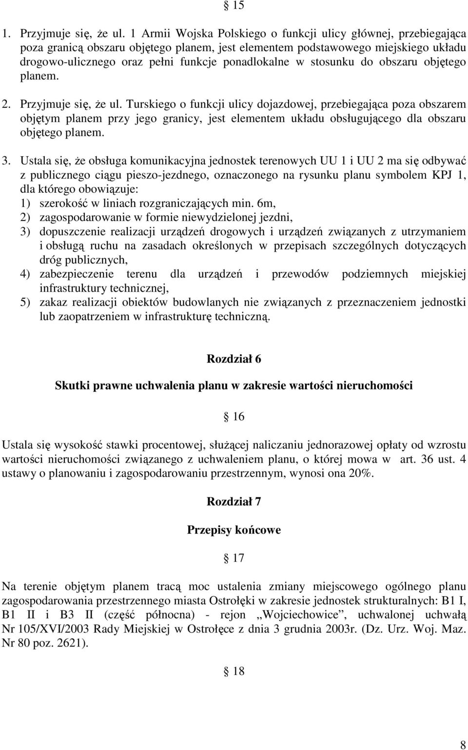stosunku do obszaru objętego planem. 2. Przyjmuje się, Ŝe ul.