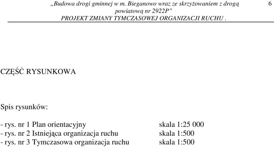 TYMCZASOWEJ ORGANIZACJI RUCHU. 6 CZĘŚĆ RYSUNKOWA Spis rysunków: - rys.