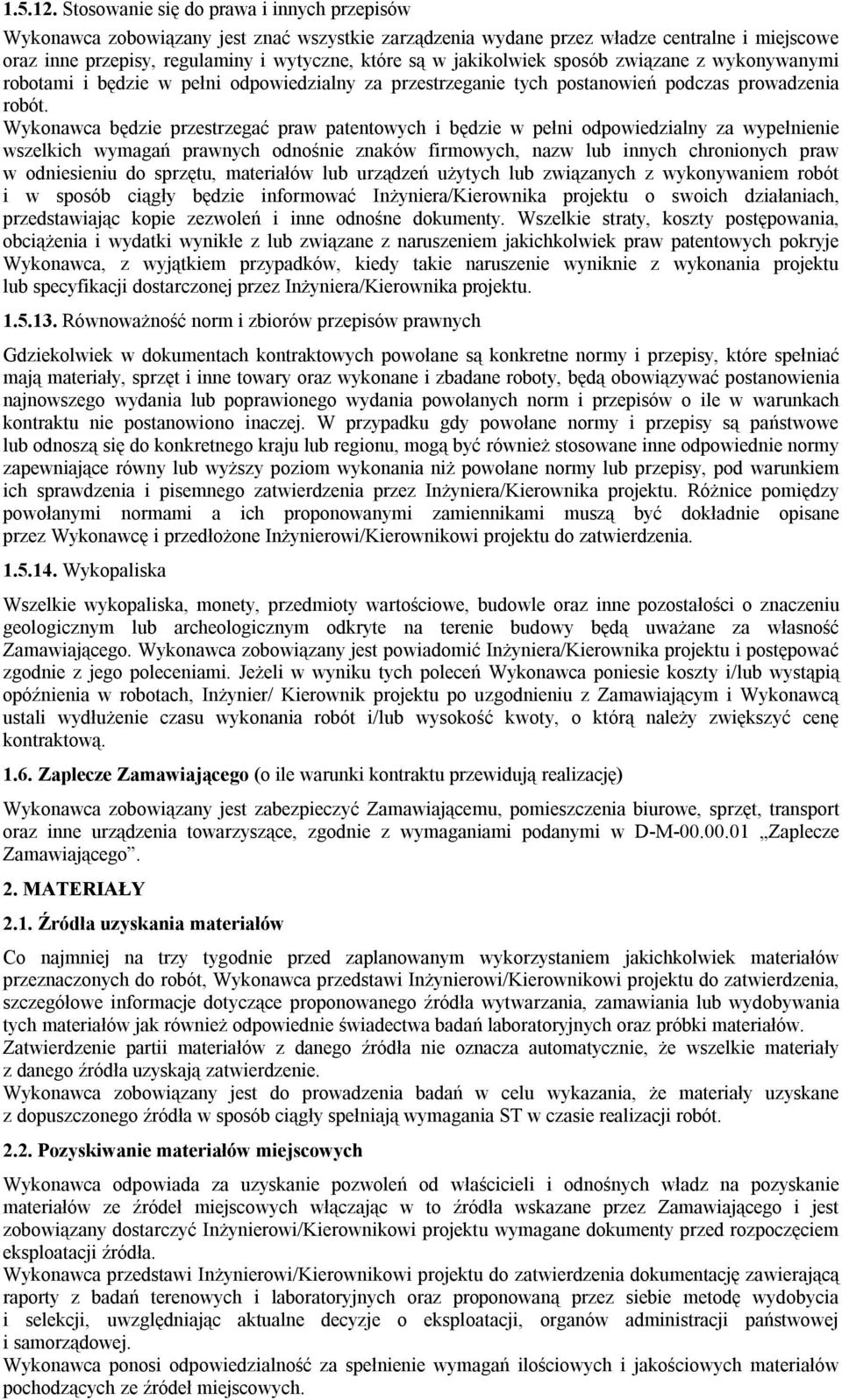 jakikolwiek sposób związane z wykonywanymi robotami i będzie w pełni odpowiedzialny za przestrzeganie tych postanowień podczas prowadzenia robót.