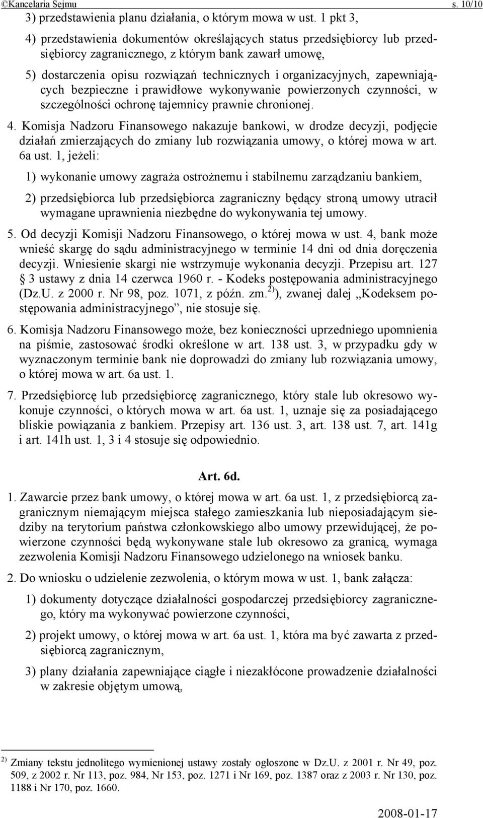 zapewniających bezpieczne i prawidłowe wykonywanie powierzonych czynności, w szczególności ochronę tajemnicy prawnie chronionej. 4.